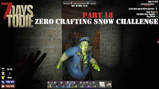 In Need Of Repairs Kits! 7 Days To Die: Zero Crafting Snow Challenge - Part 18