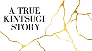 An unheard, touching, true Kintsugi Story