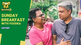 Sunday Breakfast with Foodka | Mir Afsar Ali | Indrajit Lahiri | Tiretta Bazaar | Sabir's | Chandni