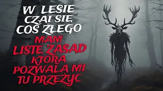 W Lesie Czai Się Coś Złego. Mam Listę Zasad, Która Pozwala mi tu Przeżyć. - CreepyPasta [Lektor PL]