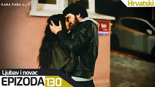 Ljubav i Novac - Epizoda 130 (Hrvatski Titlovi) | Kara Para Ask