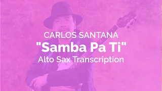 🎷FREE SHEET "Samba Pa Ti" | Carlos Santana | ALTO SAX TRANSCRIPTION🎷