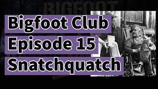 Bigfoot Club Snatchquatch Season 2 Episode 15