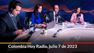 Colombia Hoy Radio, 7 de julio de 2023