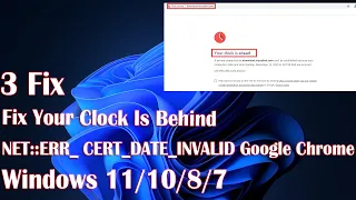 Your Clock Is Behind Or NET::ERR_ CERT_DATE_INVALID Google Chrome in Windows 11 - 3 Fix How TO