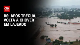 RS: Após trégua, volta a chover em Lajeado | BASTIDORES CNN