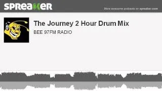 The Journey 2 Hour Drum Mix (part 2 of 8, made with Spreaker)