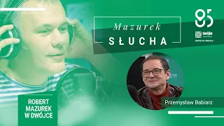 Mazurek słucha... Przemysława Babiarza