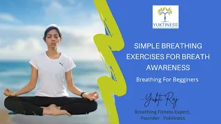 Breath Mastery DAY 1 - Yuktiness (Become aware of your Breath) - Simple Breathing Exercises