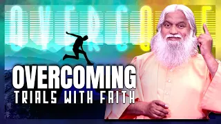 Overcoming Trials with Faith | Sadhu Sundar Selvaraj