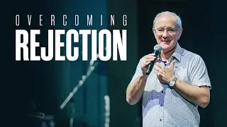 Overcoming Rejection - Ps. Mike Connell