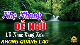 Bolero Chọn Lọc Cực Êm Tai - LK Nhạc Vàng Xưa Trữ Tình KHÔNG QUẢNG CÁO Ru Ngủ Đêm Khuya Cả Xóm Phê