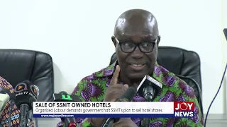 Sale of SSNIT owned hotels: Organized Labour demands govt halt SSNIT's plan to sell hotel shares