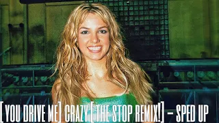 britney spears - [you drive me] crazy [the stop remix!] (sped up)