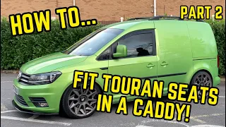 TOURAN SEATS IN A CADDY? THIS IS HOW TO! - Part 2