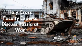 Holy Cross Faculty Experts Discuss Russia at War