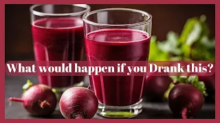 Watch what happens when you Drink Beetroot Juice.