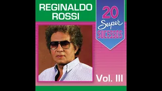 Reginaldo Rossi  - 20 Super Sucessos Volume 3 Completo