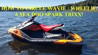 How to Circle Wheelie / Wavie on a Sea Doo Spark Trixx