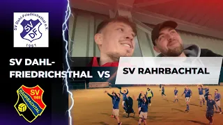 SV Dahl-Friedrichsthal vs SV Rahrbachtal | Wird die Liga nochmal spannend ?🔥