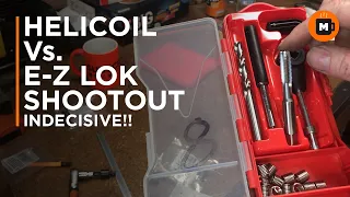 Helicoil Vs. E-Z lok shootout. Indecisive!!