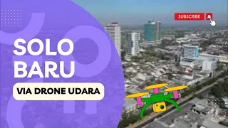 Drone Udara SOLO BARU - Sisi Lain Kota di Perbatasan Sukoharjo Dan Surakarta