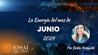 LA ENERGIA DEL MES DE JUNIO 2024 - Armonía, Equilibrio y destrucción -
