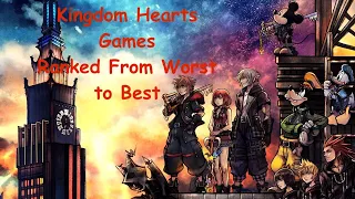 Kingdom Hearts Games Ranked from Worst to Best