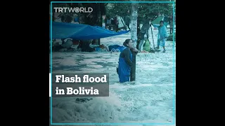 Dangerous flash flood hits Bolivia's capital city