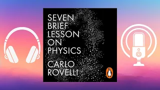 Seven Brief Lessons on Physics By Carlo Rovelli | Full Audio book |