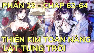 Phần 23 - THIÊN KIM TOÀN NĂNG LẬT TUNG TRỜI - Chap 63-64 | Review Truyện Tranh Hay | Bảo Ngọc Suri