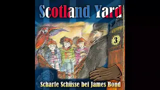 Scotland Yard - Folge 03: Scharfe Schüsse bei James Bond (Komplettes Hörspiel)