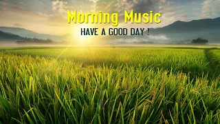 BEAUTIFUL GOOD MORNING MUSIC - Wake Up Happy and Positive Energy - Soft Morning Meditation Music