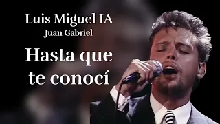 Luis Miguel IA - Hasta que te conocí (Juan Gabriel)