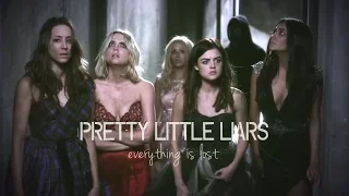 pretty little liars | everything is lost