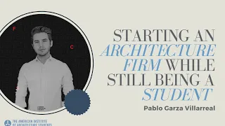 STARTING AN ARCHITECTURE FIRM WHILE STILL BEING A STUDENT