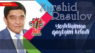 Xurshid Rasulov - Yoshligimga qaytgim keladi karaoke (minus)