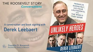 UNLIKELY HEROES: FRANKLIN ROOSEVELT, HIS FOUR LIEUTENANTS with Derek Leebaert