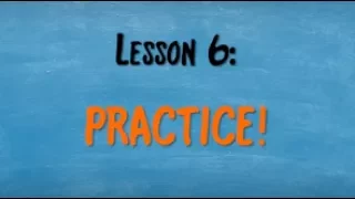 Level 1 Lesson 6 - Practice
