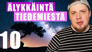 10 TIEDEMIESTÄ, JOTKA RÄJÄYTTÄÄ SUN TAJUNNAN