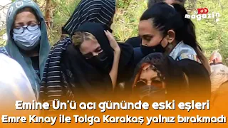 Emine Ün'ü acı gününde eski eşleri Emre Kınay ile Tolga Karakaş yalnız bırakmadı