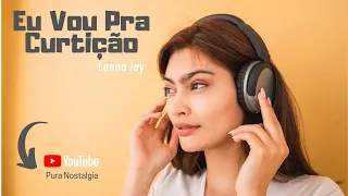 Eu Vou Pra Curtição - [ Lanna Jay ]