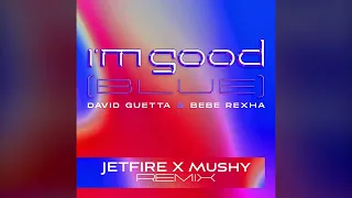 David Guetta & Bebe Rexa - I'm Good ( JETFIRE X Mushy Remix)