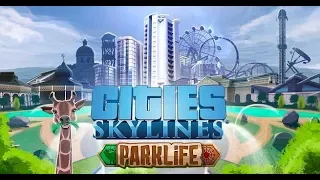 Cities Skylines Parklife | Первый взгляд на свежее дополнение!
