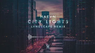 HAEVN - City Lights (LVNDSCAPE Remix) Official Audio