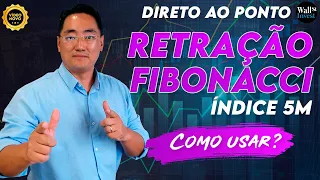 RETRAÇÃO FIBONACCI - COMO USAR E GERAR LUCROS NO DAY TRADE - ÍNDICE 5M