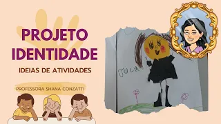 Projeto IDENTIDADE: Ideias de atividades pedagógicas para Ed. INFANTIL  e Classe de Alfabetização.