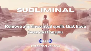 🧿Remove any unwanted spells cast on you subliminal🧿 | 444 | Powerful subliminal + sigil | Extended