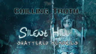 The Chilling Truth of Silent Hill: Shattered Memories