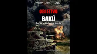 Objetivo Bakú. Cómo Hitler perdió la batalla por el petróleo.